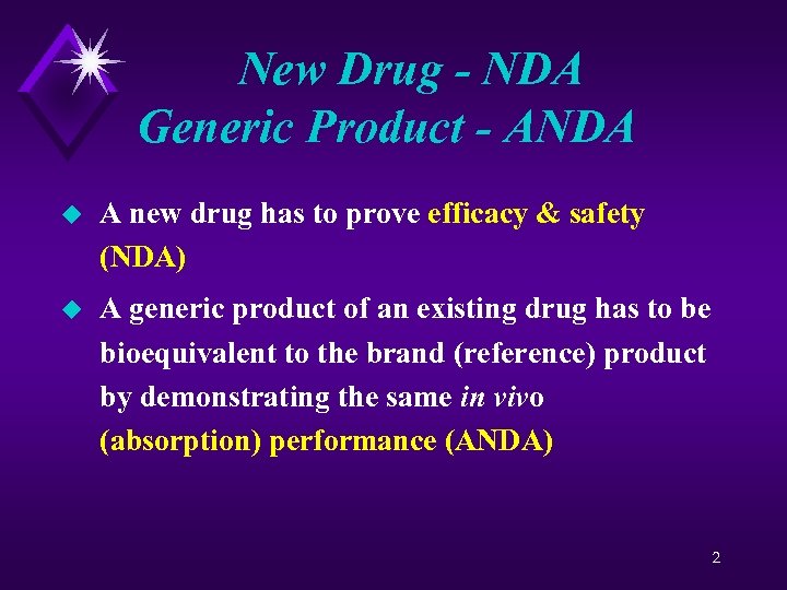 New Drug - NDA Generic Product - ANDA u A new drug has to