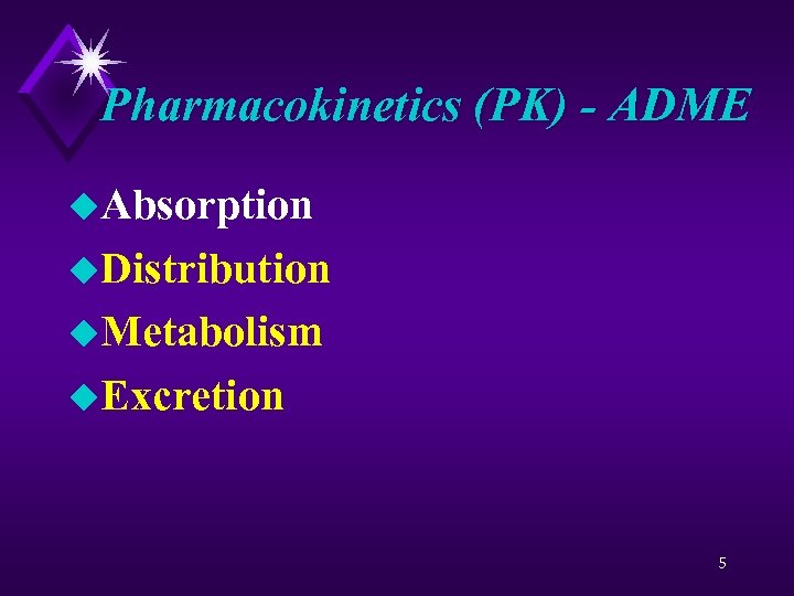 Pharmacokinetics (PK) - ADME u. Absorption u. Distribution u. Metabolism u. Excretion 5 