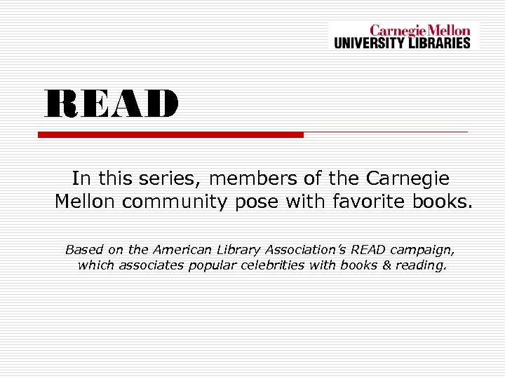 READ In this series, members of the Carnegie Mellon community pose with favorite books.