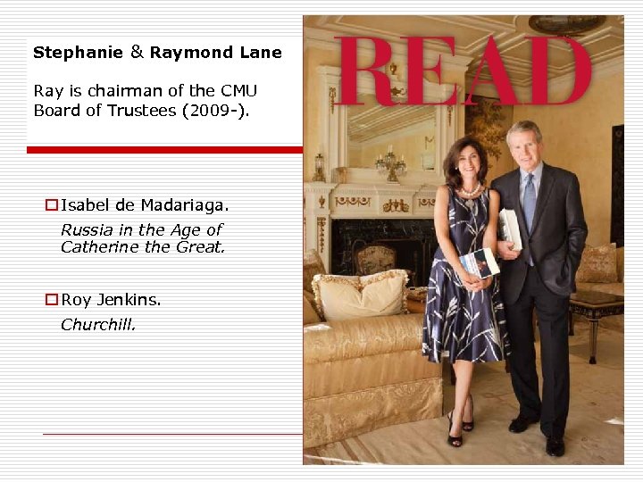 Stephanie & Raymond Lane Ray is chairman of the CMU Board of Trustees (2009