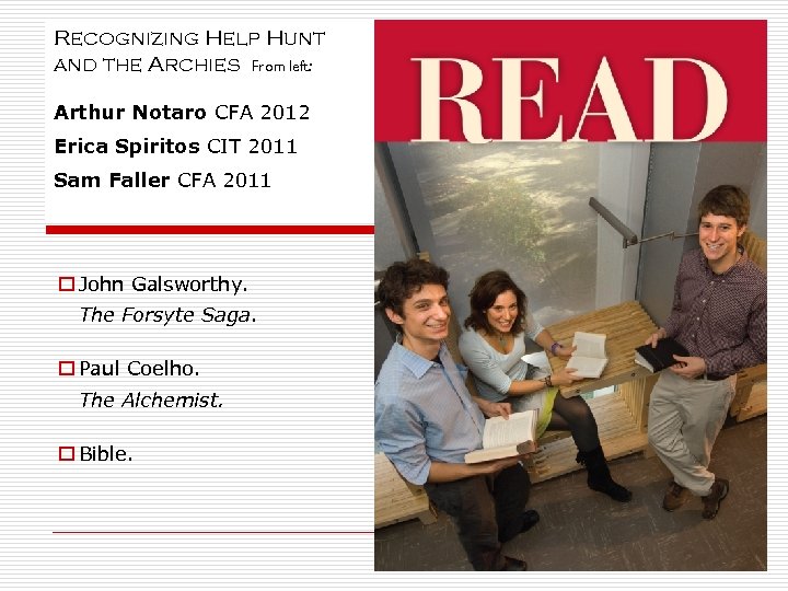 Recognizing Help Hunt and the Archies From left: Arthur Notaro CFA 2012 Erica Spiritos