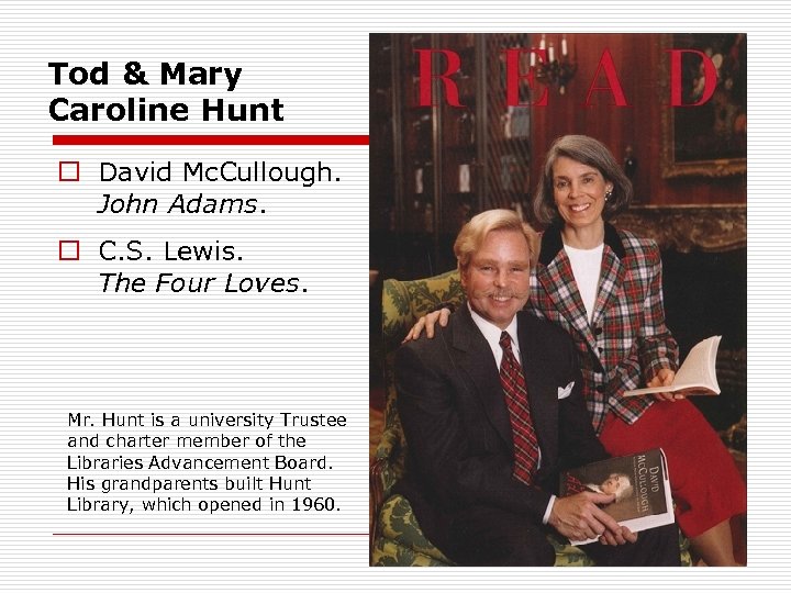 Tod & Mary Caroline Hunt o David Mc. Cullough. John Adams. o C. S.
