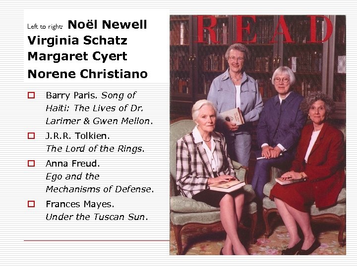 Noël Newell Virginia Schatz Margaret Cyert Left to right: Norene Christiano o Barry Paris.