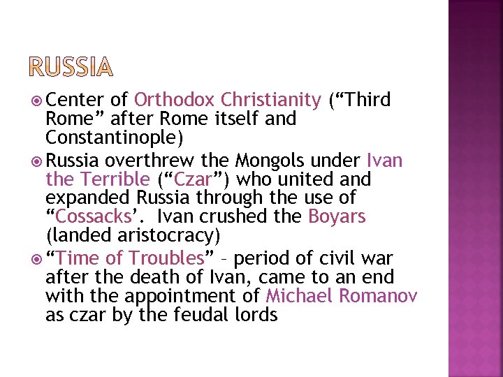  Center of Orthodox Christianity (“Third Rome” after Rome itself and Constantinople) Russia overthrew