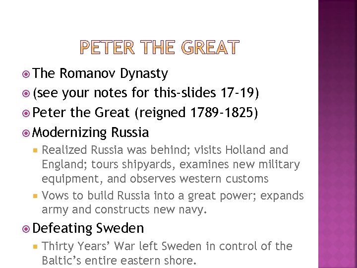  The Romanov Dynasty (see your notes for this-slides 17 -19) Peter the Great