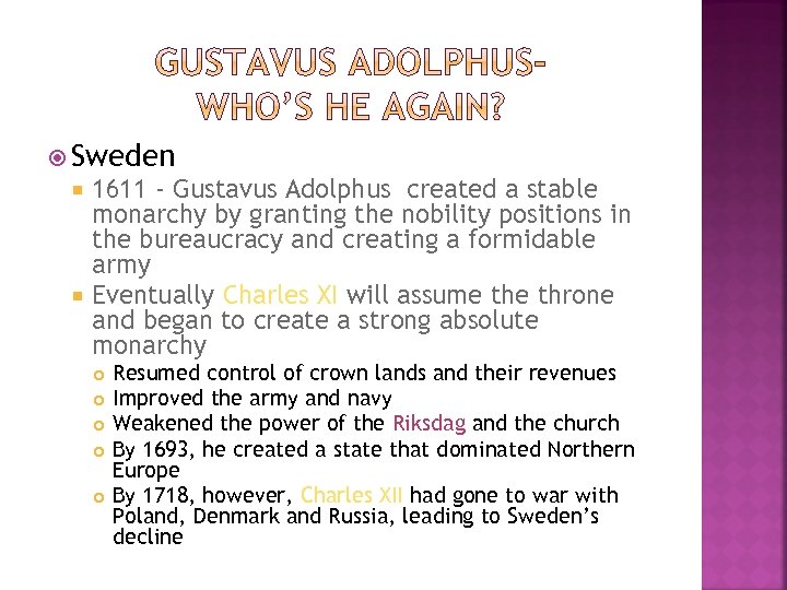  Sweden 1611 - Gustavus Adolphus created a stable monarchy by granting the nobility