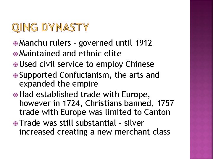 QING DYNASTY Manchu rulers – governed until 1912 Maintained and ethnic elite Used civil