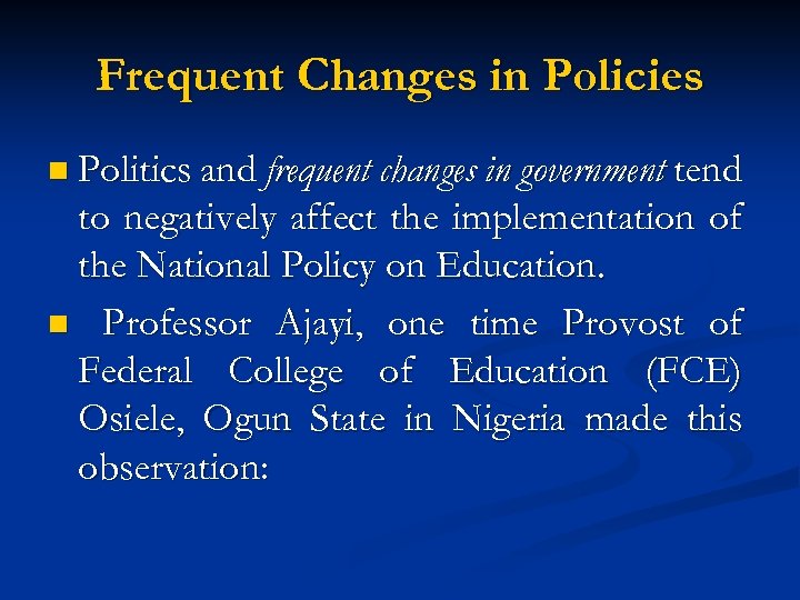 Frequent Changes in Policies n Politics and frequent changes in government tend to negatively