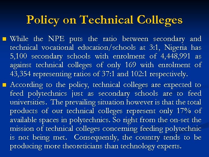 Policy on Technical Colleges n n While the NPE puts the ratio between secondary