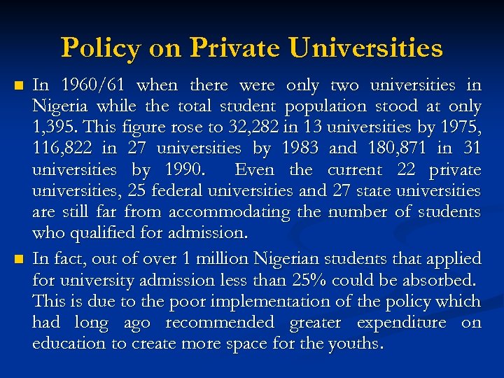 Policy on Private Universities n n In 1960/61 when there were only two universities