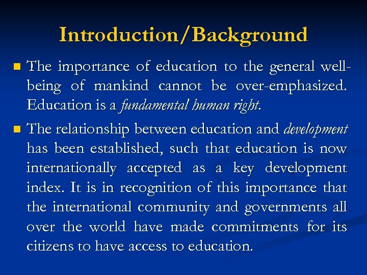 Introduction/Background The importance of education to the general wellbeing of mankind cannot be over-emphasized.