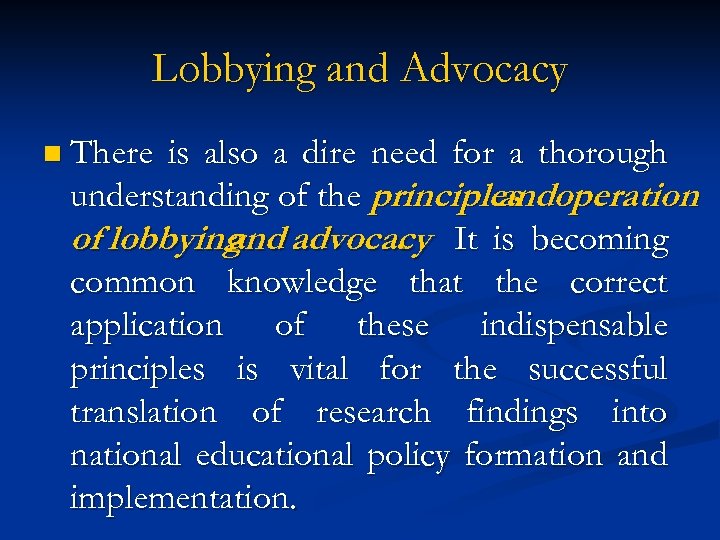 Lobbying and Advocacy n There is also a dire need for a thorough understanding