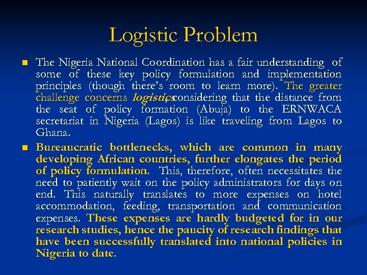 Logistic Problem n n The Nigeria National Coordination has a fair understanding of some