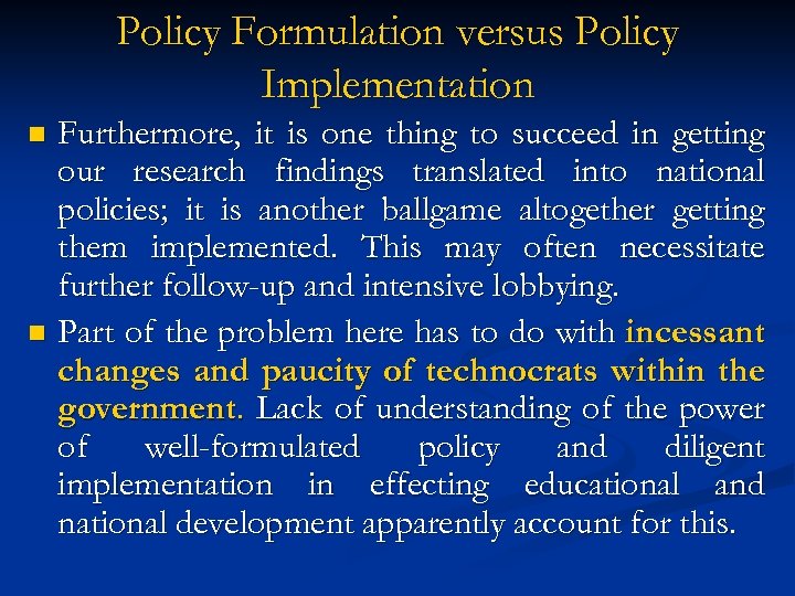 Policy Formulation versus Policy Implementation Furthermore, it is one thing to succeed in getting