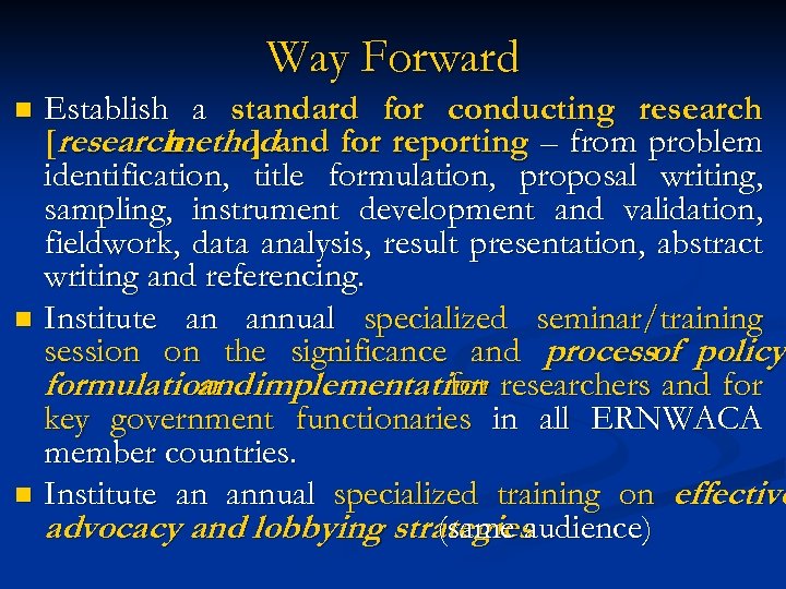 Way Forward Establish a standard for conducting research [research methodand for reporting – from