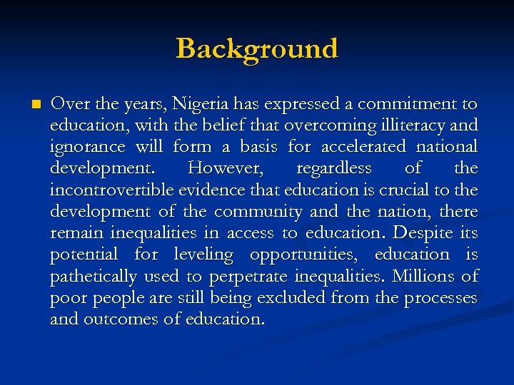 Background n Over the years, Nigeria has expressed a commitment to education, with the