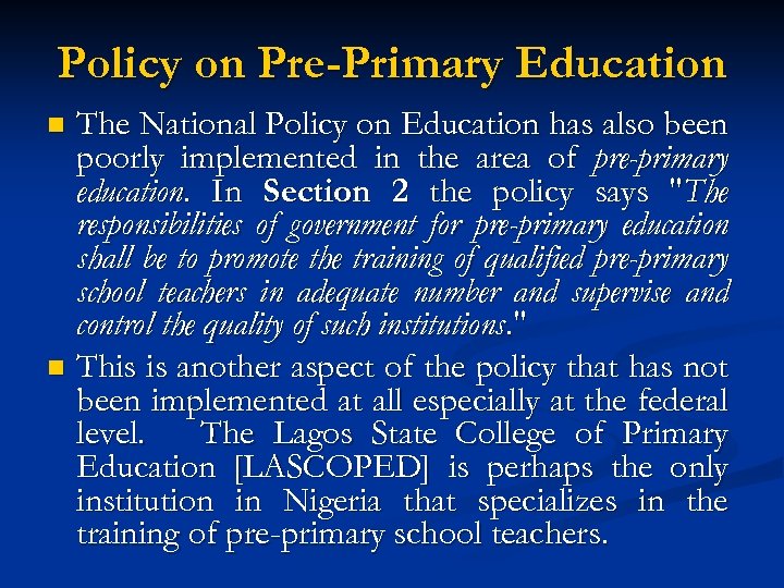 Policy on Pre-Primary Education The National Policy on Education has also been poorly implemented