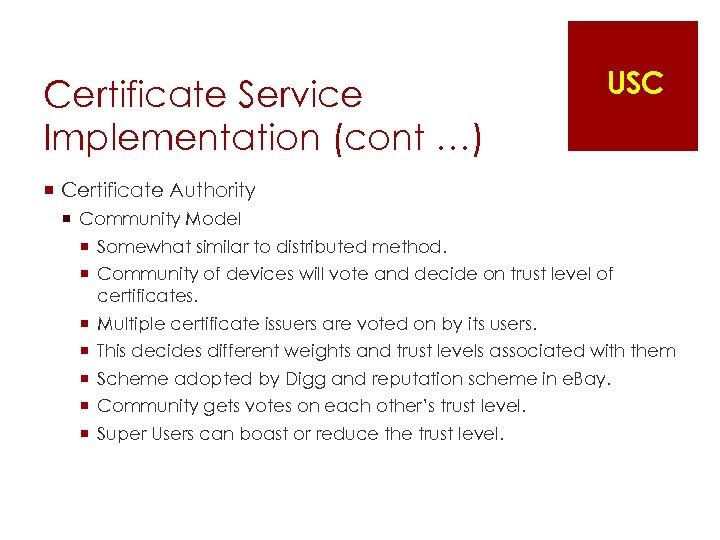 Certificate Service Implementation (cont …) USC ¡ Certificate Authority ¡ Community Model ¡ Somewhat