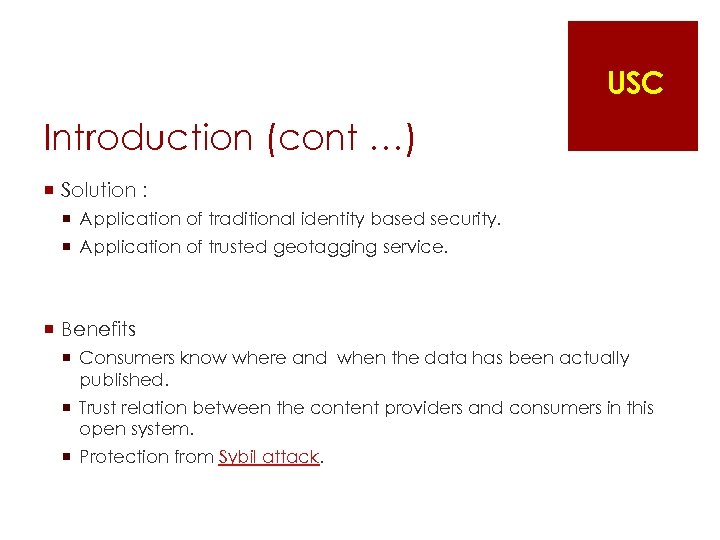 USC Introduction (cont …) ¡ Solution : ¡ Application of traditional identity based security.