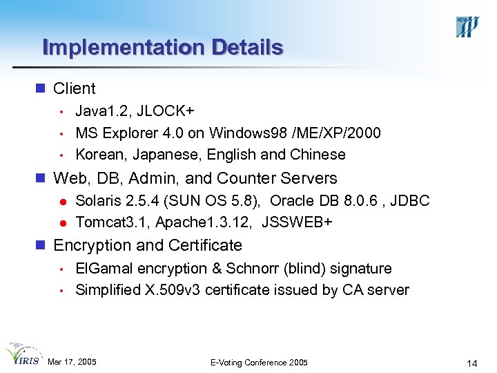 Implementation Details n Client • Java 1. 2, JLOCK+ • MS Explorer 4. 0