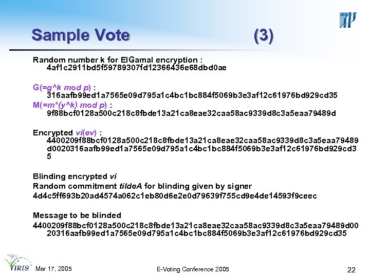 Sample Vote (3) Random number k for El. Gamal encryption : 4 af 1