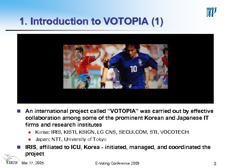 1. Introduction to VOTOPIA (1) n An international project called “VOTOPIA” was carried out