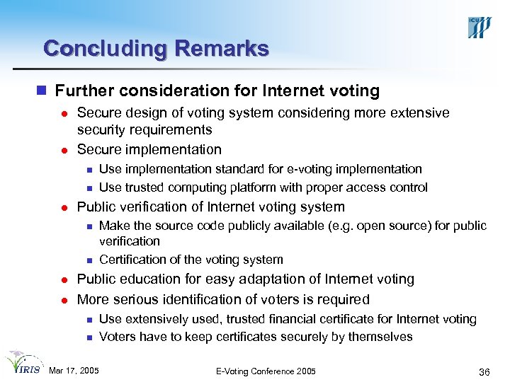 Concluding Remarks n Further consideration for Internet voting l l Secure design of voting