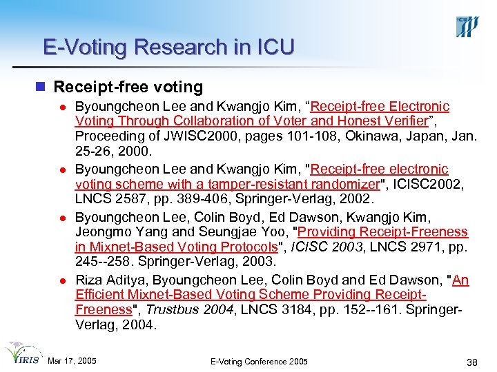 E-Voting Research in ICU n Receipt-free voting l l Byoungcheon Lee and Kwangjo Kim,