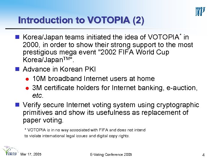 Introduction to VOTOPIA (2) n Korea/Japan teams initiated the idea of VOTOPIA* in 2000,