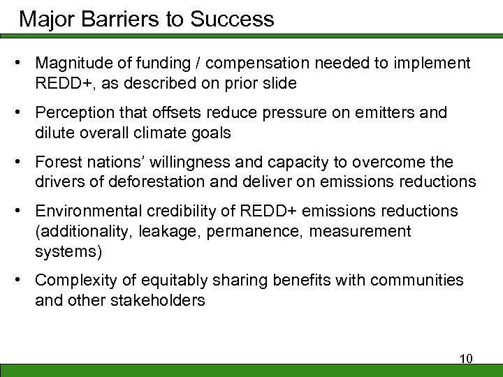 Major Barriers to Success • Magnitude of funding / compensation needed to implement REDD+,