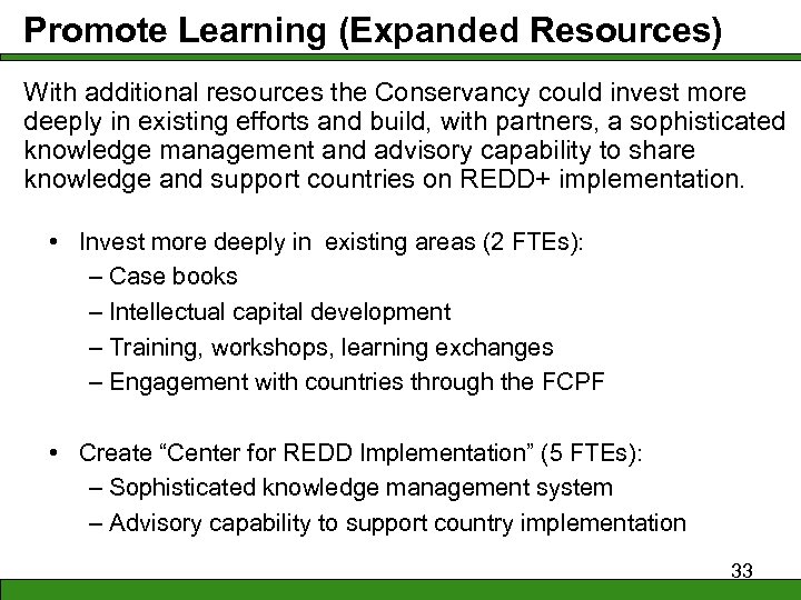 Promote Learning (Expanded Resources) With additional resources the Conservancy could invest more deeply in