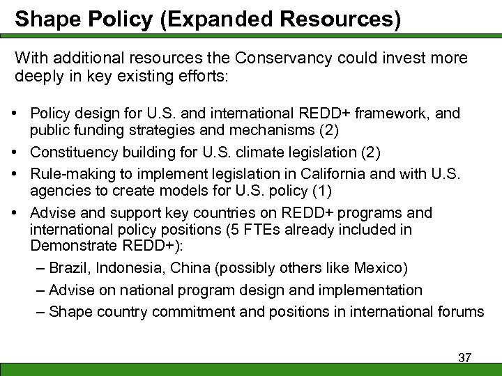 Shape Policy (Expanded Resources) With additional resources the Conservancy could invest more deeply in