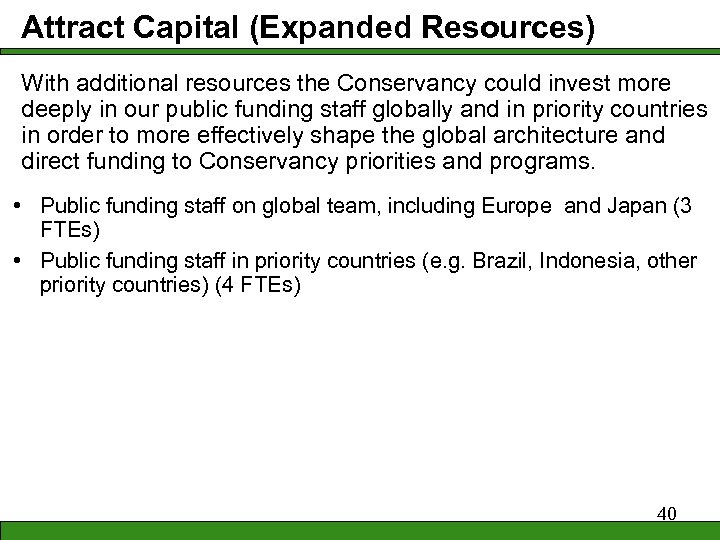 Attract Capital (Expanded Resources) With additional resources the Conservancy could invest more deeply in