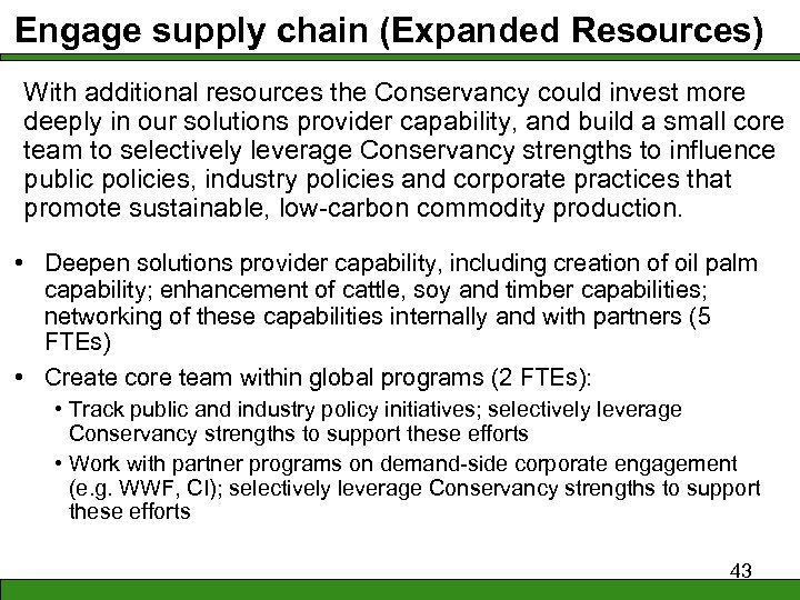 Engage supply chain (Expanded Resources) With additional resources the Conservancy could invest more deeply