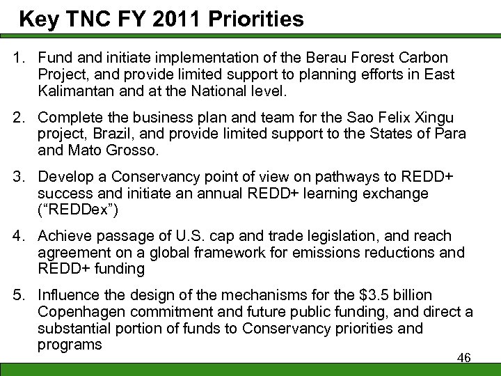 Key TNC FY 2011 Priorities 1. Fund and initiate implementation of the Berau Forest