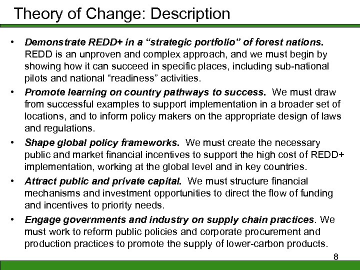 Theory of Change: Description • Demonstrate REDD+ in a “strategic portfolio” of forest nations.