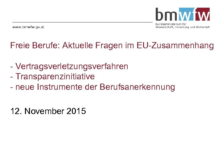 Freie Berufe: Aktuelle Fragen im EU-Zusammenhang - Vertragsverletzungsverfahren - Transparenzinitiative - neue Instrumente der