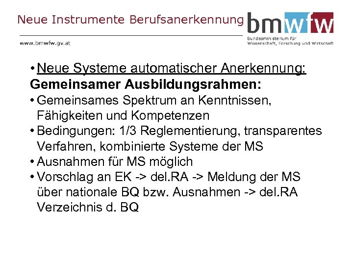 Neue Instrumente Berufsanerkennung • Neue Systeme automatischer Anerkennung: Gemeinsamer Ausbildungsrahmen: • Gemeinsames Spektrum an