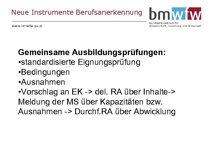 Neue Instrumente Berufsanerkennung Gemeinsame Ausbildungsprüfungen: • standardisierte Eignungsprüfung • Bedingungen • Ausnahmen • Vorschlag