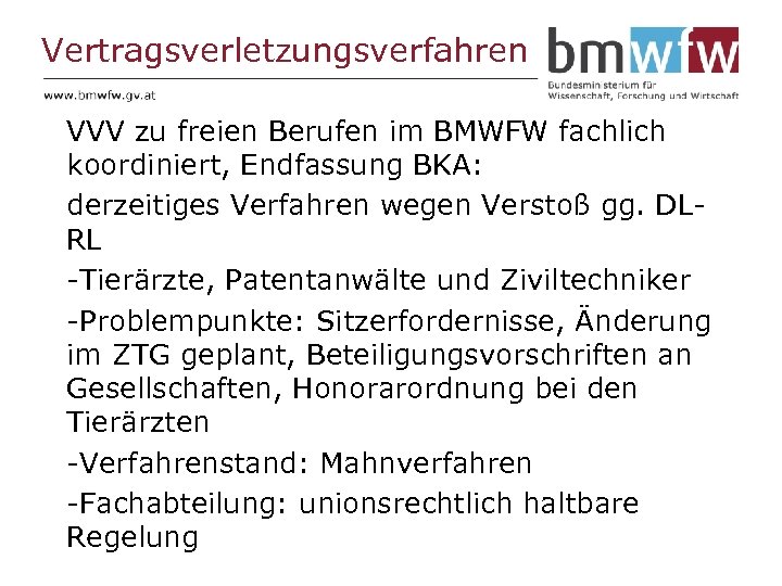 Vertragsverletzungsverfahren VVV zu freien Berufen im BMWFW fachlich koordiniert, Endfassung BKA: derzeitiges Verfahren wegen