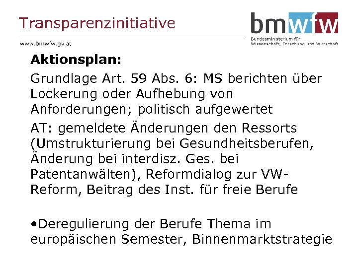 Transparenzinitiative Aktionsplan: Grundlage Art. 59 Abs. 6: MS berichten über Lockerung oder Aufhebung von