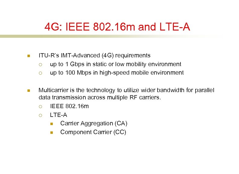 4 G: IEEE 802. 16 m and LTE-A n ITU-R’s IMT-Advanced (4 G) requirements