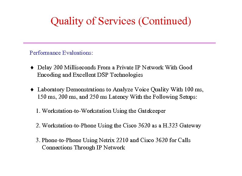 Quality of Services (Continued) Performance Evaluations: ¨ Delay 200 Milliseconds From a Private IP