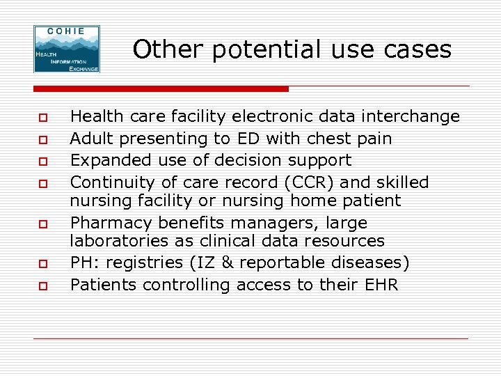 Other potential use cases o o o o Health care facility electronic data interchange
