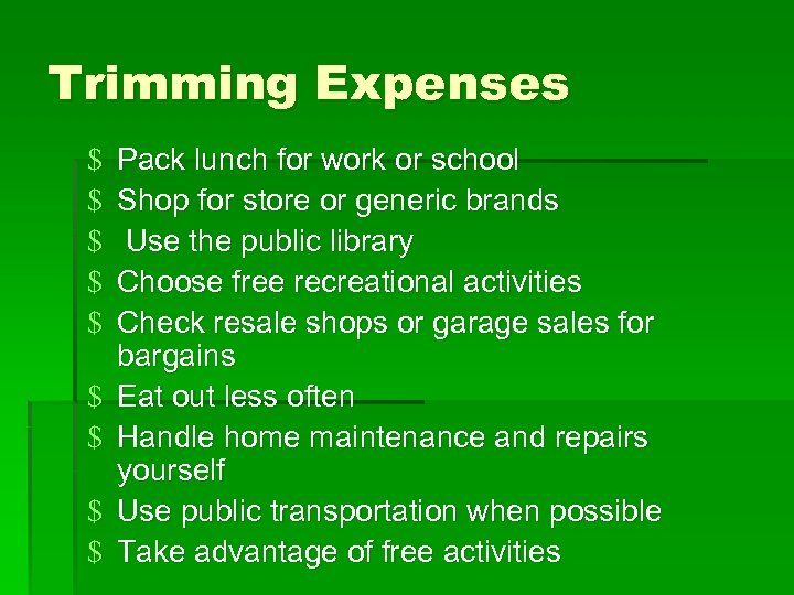 Trimming Expenses $ $ $ $ $ Pack lunch for work or school Shop