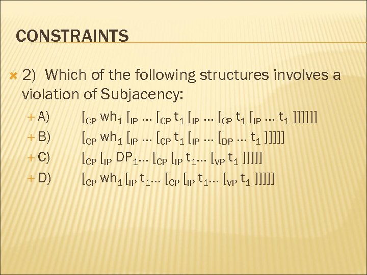 CONSTRAINTS 2) Which of the following structures involves a violation of Subjacency: A) B)