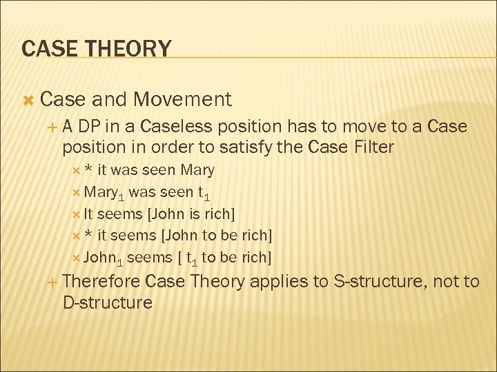 CASE THEORY Case and Movement A DP in a Caseless position has to move