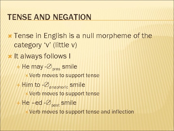 TENSE AND NEGATION Tense in English is a null morpheme of the category ‘v’