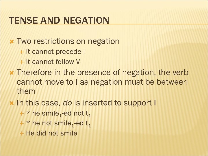 TENSE AND NEGATION Two restrictions on negation It cannot precede I It cannot follow