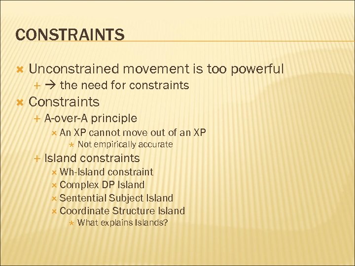 CONSTRAINTS Unconstrained movement is too powerful the need for constraints Constraints A-over-A principle An